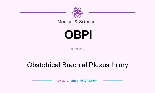 What does OBPI mean? It stands for Obstetrical Brachial Plexus Injury