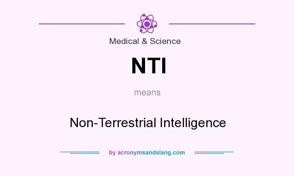 What does NTI mean? It stands for Non-Terrestrial Intelligence
