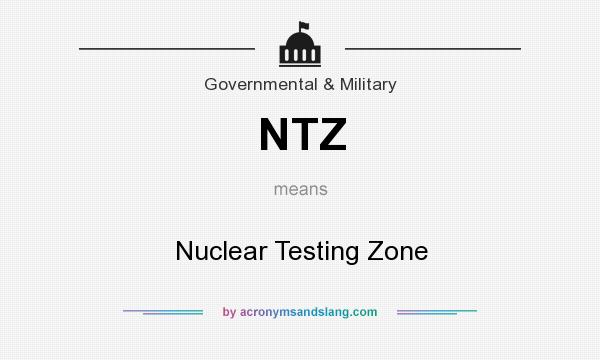 What does NTZ mean? It stands for Nuclear Testing Zone
