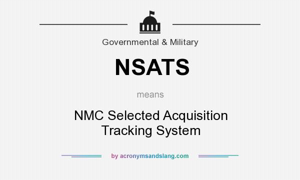What does NSATS mean? It stands for NMC Selected Acquisition Tracking System