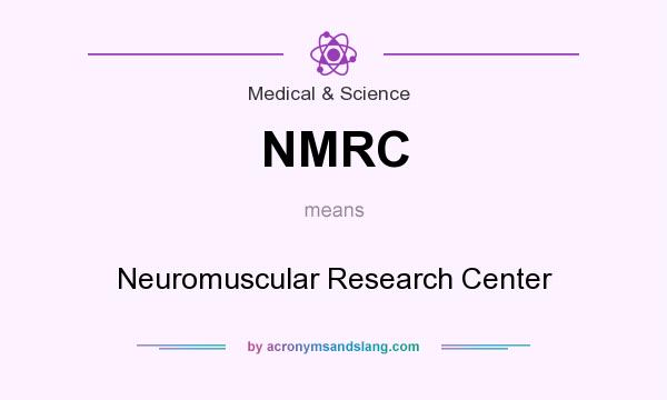 What does NMRC mean? It stands for Neuromuscular Research Center
