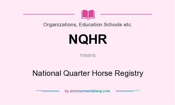 What does NQHR mean? It stands for National Quarter Horse Registry