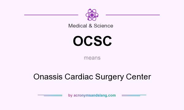 What does OCSC mean? It stands for Onassis Cardiac Surgery Center