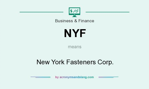 What does NYF mean? It stands for New York Fasteners Corp.