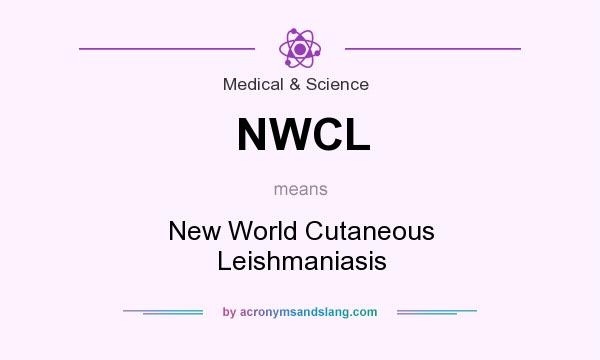 What does NWCL mean? It stands for New World Cutaneous Leishmaniasis