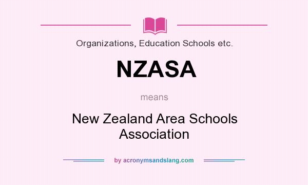 What does NZASA mean? It stands for New Zealand Area Schools Association