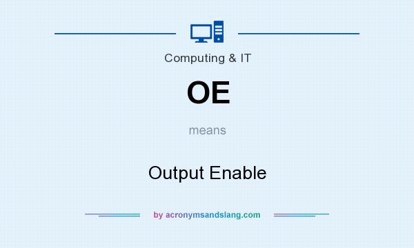 What does OE mean? It stands for Output Enable