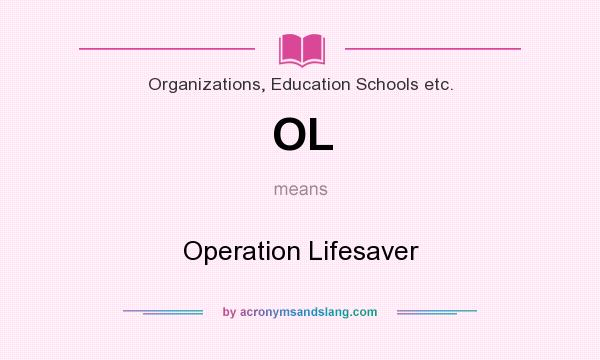 What does OL mean? It stands for Operation Lifesaver