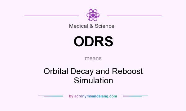 What does ODRS mean? It stands for Orbital Decay and Reboost Simulation