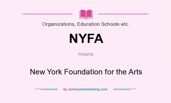 What does NYFA mean? It stands for New York Foundation for the Arts