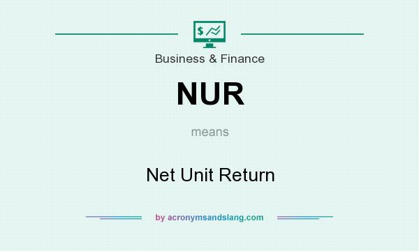 What does NUR mean? It stands for Net Unit Return