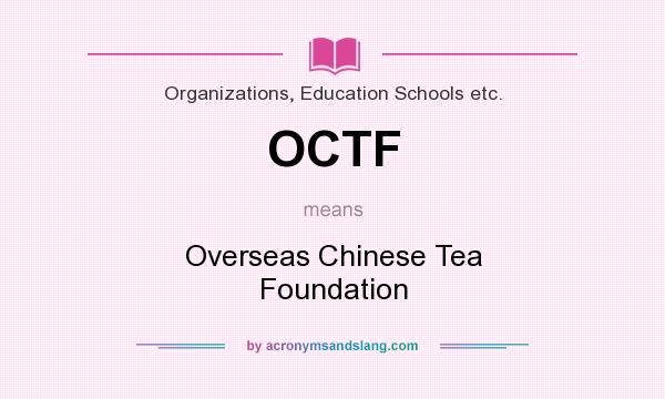 What does OCTF mean? It stands for Overseas Chinese Tea Foundation