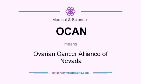 What does OCAN mean? It stands for Ovarian Cancer Alliance of Nevada