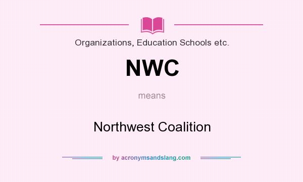 What does NWC mean? It stands for Northwest Coalition