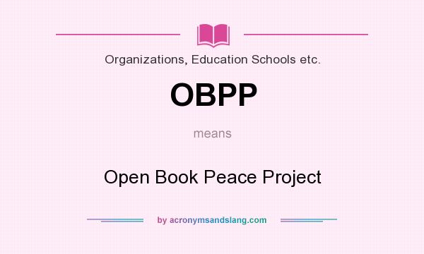 What does OBPP mean? It stands for Open Book Peace Project