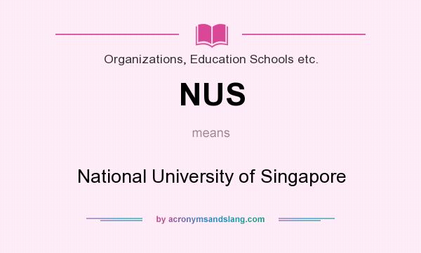 What does NUS mean? It stands for National University of Singapore