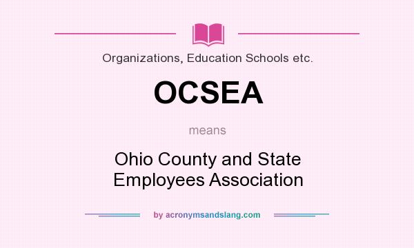What does OCSEA mean? It stands for Ohio County and State Employees Association