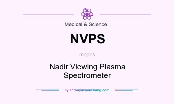 What does NVPS mean? It stands for Nadir Viewing Plasma Spectrometer