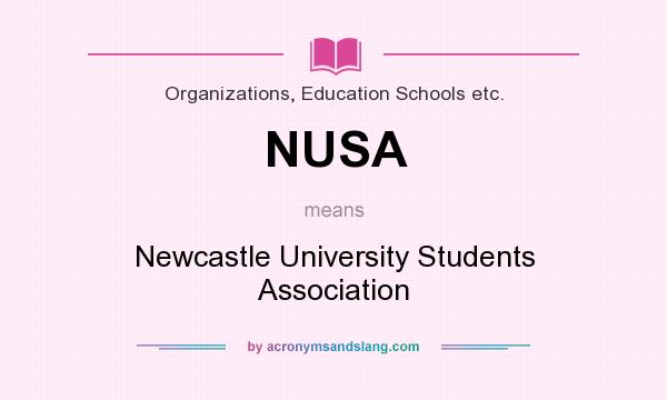 What does NUSA mean? It stands for Newcastle University Students Association