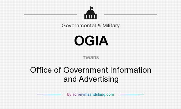 What does OGIA mean? It stands for Office of Government Information and Advertising