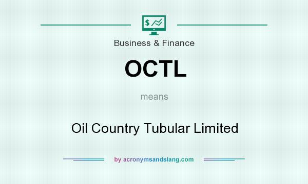 What does OCTL mean? It stands for Oil Country Tubular Limited
