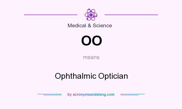 What does OO mean? It stands for Ophthalmic Optician