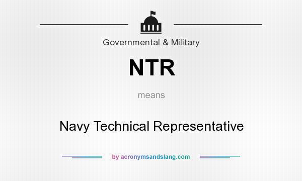 What does NTR mean? It stands for Navy Technical Representative