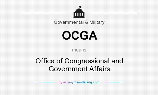 What does OCGA mean? It stands for Office of Congressional and Government Affairs