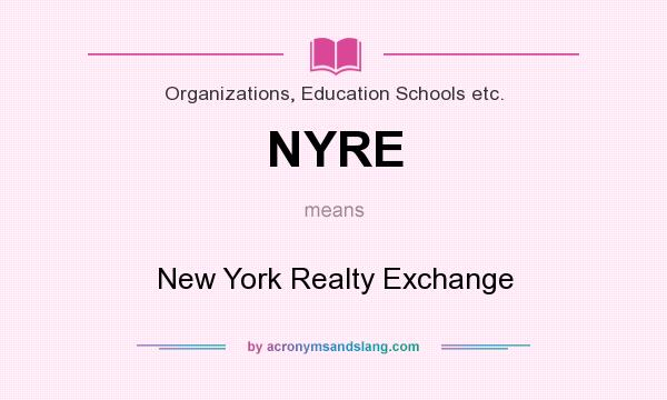 What does NYRE mean? It stands for New York Realty Exchange