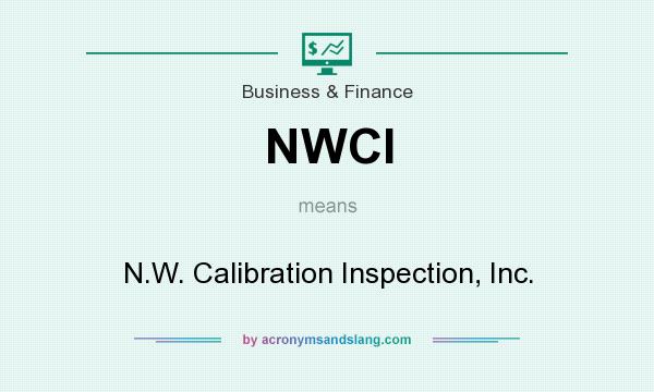 What does NWCI mean? It stands for N.W. Calibration Inspection, Inc.