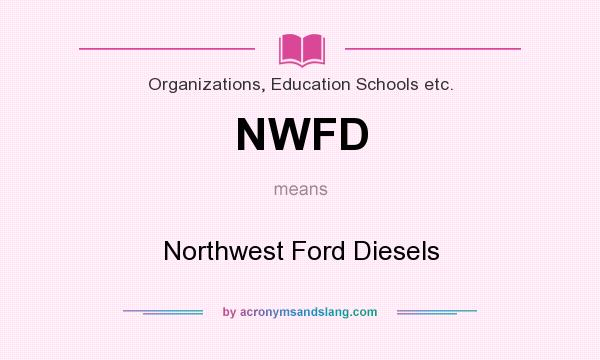 What does NWFD mean? It stands for Northwest Ford Diesels