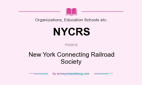 What does NYCRS mean? It stands for New York Connecting Railroad Society