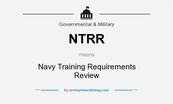 What does NTRR mean? It stands for Navy Training Requirements Review