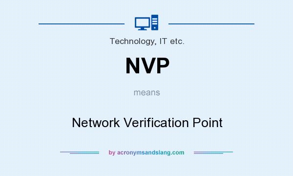 What does NVP mean? It stands for Network Verification Point