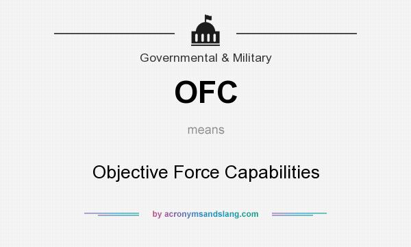 What does OFC mean? It stands for Objective Force Capabilities