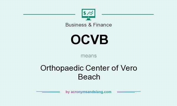 What does OCVB mean? It stands for Orthopaedic Center of Vero Beach