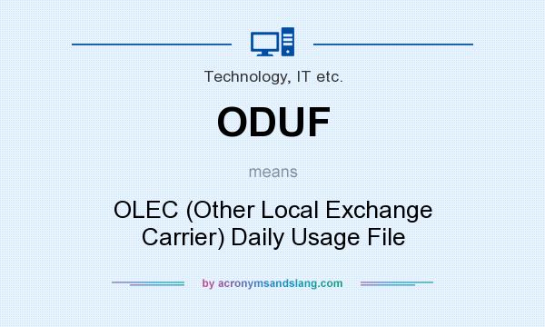 What does ODUF mean? It stands for OLEC (Other Local Exchange Carrier) Daily Usage File
