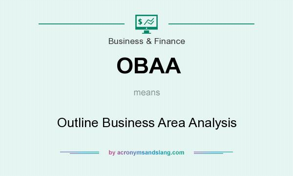 What does OBAA mean? It stands for Outline Business Area Analysis