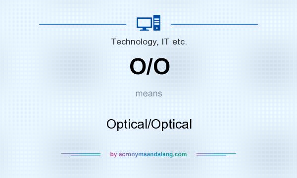 What does O/O mean? It stands for Optical/Optical