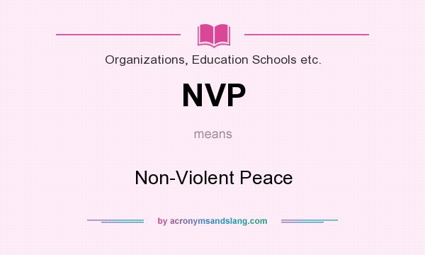 What does NVP mean? It stands for Non-Violent Peace