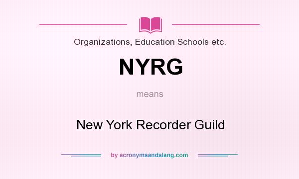 What does NYRG mean? It stands for New York Recorder Guild