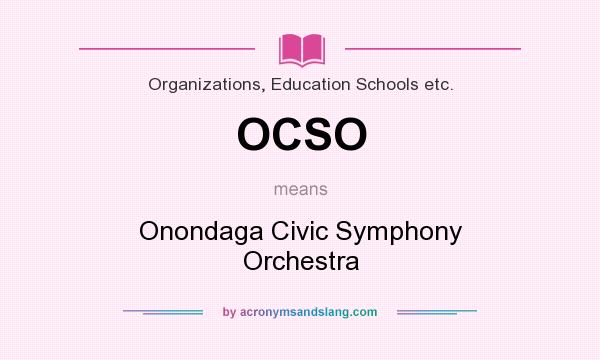 What does OCSO mean? It stands for Onondaga Civic Symphony Orchestra