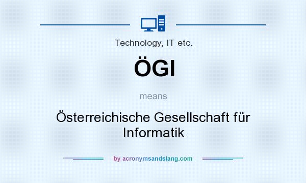 What does ÖGI mean? It stands for Österreichische Gesellschaft für Informatik