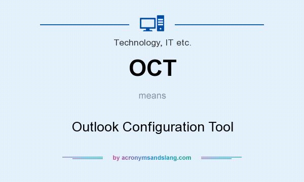 What does OCT mean? It stands for Outlook Configuration Tool