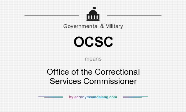 What does OCSC mean? It stands for Office of the Correctional Services Commissioner