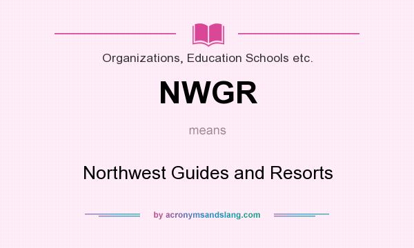 What does NWGR mean? It stands for Northwest Guides and Resorts