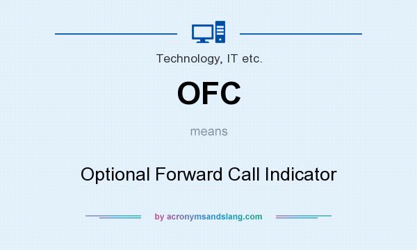 What does OFC mean? It stands for Optional Forward Call Indicator