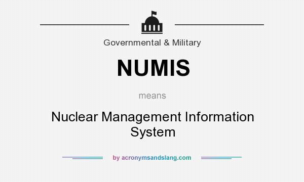 What does NUMIS mean? It stands for Nuclear Management Information System