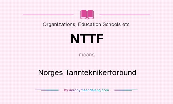 What does NTTF mean? It stands for Norges Tannteknikerforbund