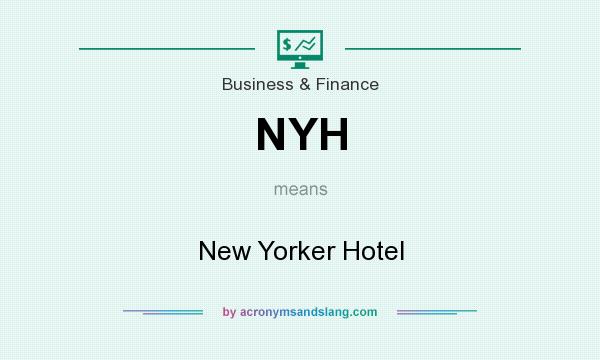 What does NYH mean? It stands for New Yorker Hotel